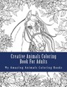 Creative Animals Coloring Book For Adults: Relax and Relieve Stress With This Magical Adult Animal Coloring Book - Adult Coloring Books - 9781546814375