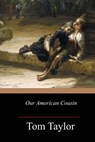 Our American Cousin - Tom Taylor - 9781546870562