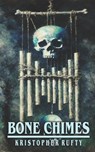 Bone Chimes - Kristopher Rufty - 9781546886761