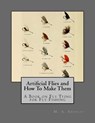 Artificial Flies and How To Make Them: A Book on Fly Tying for Fly Fishing - Roger Chambers - 9781546893295