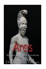 Ares: The Origins and History of the Greek God of War - Andrew Scott - 9781546895282