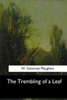 The Trembling of a Leaf - W. Somerset Maugham - 9781546909163