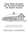 The New Handy Up To Date Book of Barn Plans: A Complete Collection of Common Sense Plans of Barns, Out Buildings and Sheds - Roger Chambers - 9781546923749