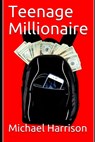 Teenage Millionaire - Michael (Emeritus Senior Lecturer and Fellow of Trinity College Dublin) Harrison - 9781546928010