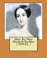 Mary. By: Mary Elizabeth Braddon / NOVEL / - Mary Elizabeth Braddon - 9781546940432