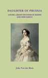 Daughter of Prussia - John Van Der Kiste - 9781546960379