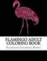 Flamingo Adult Coloring Book: Large One Sided Stress Relieving, Relaxing Flamingo Coloring Book For Grownups, Women, Men & Youths. Easy Flamingos De - Flamingo Coloring Books - 9781546968726