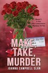 Make, Take, Murder: Book #5 in the Kiki Lowenstein Mystery Series - Joanna Campbell Slan - 9781547029181