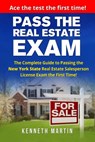 Pass the Real Estate Exam: The Complete Guide to Passing the New York State Real Estate Salesperson License Exam the First Time! - Kenneth Martin - 9781547077687
