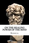 On the Healing Power of the Mind: Stoic Principles for Self-Improvement - Richard Mott Gummere - 9781547098156
