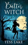 Butter Witch (Torrent Witches Cozy Mysteries #1) - Tess Lake - 9781547164295