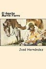 El Gaucho Martín Fierro - Jose Hernandez - 9781547168088