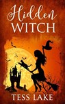 Hidden Witch (Torrent Witches Cozy Mysteries #3) - Tess Lake - 9781547178766