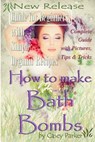 How to Make Bath Bombs - PARKER,  Casey - 9781547187928