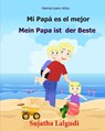 Aleman para ninos: Mi Papa Es El Mejor: Libro infantil ilustrado español-alemán (Edición bilingüe), bilingue aleman español, Aleman Libro - Sujatha Lalgudi - 9781547216765