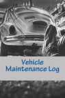 Vehicle Maintenance Log: For Dad - Creative Designs Publishers - 9781547259274