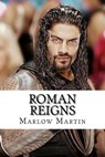 Roman Reigns: The Roman Empire - Marlow J. Martin - 9781547266012