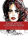 Faces Adult Coloring Book: Large One Sided Stress Relieving, Relaxing Faces Coloring Book For Grownups, Women, Men & Youths. Easy Faces Designs & - Adult Coloring Books - 9781547293162