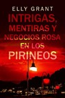 Intrigas, mentiras y negocios rosa en los Pirineos - Elly Grant - 9781547508730