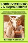 Sobreviviendo a la esquizofrenia - Richard Carlson Jr. - 9781547510863