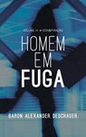 VOLUME III - CONSPIRAÇÃO - HOMEM EM FUGA - Baron Alexander Deschauer - 9781547511082