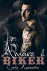 Amare il Biker - Cassie Alexandra - 9781547512515