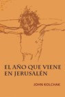 El año que viene en Jerusalén - John Kolchak - 9781547512966
