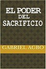 El Poder del Sacrificio - Gabriel Agbo - 9781547512980