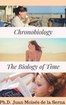 Chronobiology: the Biology of Time - Juan Moises de la Serna - 9781547513390