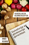 Zuivelvrije en glutenvrije gerechten: 40 heerlijke en gezonde recepten - Amber Richards - 9781547514656