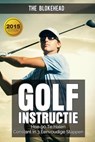 Golfinstructie: hoe 90 consequent te breken in 3 eenvoudige stappen - The Blokehead - 9781547527427