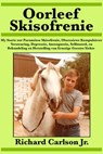 Oorleef Skisofrenie - Richard Carlson Jr. - 9781547527717