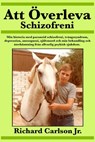 Att Överleva Schizofreni - Richard Carlson Jr. - 9781547531479