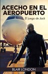 Achecho en el aeropuerto: El juego de Jack - Blair London - 9781547536061