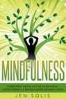 Mindfulness: Come trovare il tuo Io Autentico attraverso la Meditazione Mindfulness - Jen Solis - 9781547536221
