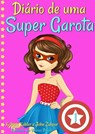 Diário de uma Super Garota - Livro 1 - Katrina Kahler ; John Zakour - 9781547540501