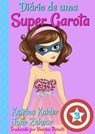 Diário de uma Super Garota - Livro 3 - Katrina Kahler ; John Zakour - 9781547542239