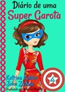 Diário de uma Super Garota: Livro 4 - Katrina Kahler ; John Zakour - 9781547544837