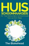 Huisschoonmaakgids: 70+ Top natuurlijke schoonmaak tips op een rijtje - The Blokehead - 9781547545568