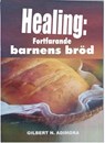 Healing: fortfarande barnens bröd - Dr Gilbert Adimora - 9781547554409