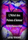 L'Hôtel des Peines d'Amour: Vrais Récits d'Expériences de Rupture - Leroy Vincent - 9781547557165