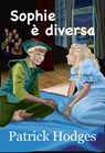 Sophie è diversa - Patrick Hodges - 9781547558575