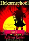 Heksenschool Boek 2 - Miss Moffats Academie voor Beschaafde Jonge Heksen - Katrina Kahler - 9781547558902