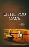 Until you came - Diana Scott - 9781547561049