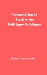 Formulation et Analyse des Politiques Publiques - Shahid Hussain Raja - 9781547562206