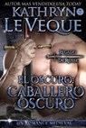 El oscuro: Caballero Oscuro - Kathryn Le Veque - 9781547562848