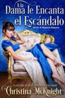 A la Dama le Encanta el Escándalo - Christina McKnight - 9781547566396