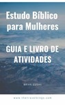 Estudo Bíblico para Mulheres: Guia e Livro de Atividades - Brian Gugas - 9781547566556