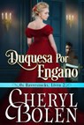 Duquesa Por Engano - Cheryl Bolen - 9781547571512