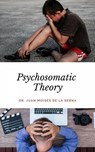 Psychosomatic Theory - Juan Moises de la Serna - 9781547573950